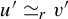 u prime asymptotically equals Subscript r Baseline v prime