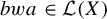 b w a element of script upper L left parenthesis upper X right parenthesis
