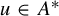 u element of upper A Superscript asterisk