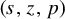 left parenthesis s comma z comma p right parenthesis