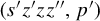left parenthesis s prime z prime z z quotation mark comma p Superscript prime Baseline right parenthesis