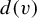 d left parenthesis v right parenthesis