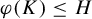phi left parenthesis upper K right parenthesis less than or equals upper H