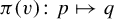 pi left parenthesis v right parenthesis colon p right arrow from bar q