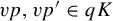 v p comma v p Superscript prime Baseline element of q upper K