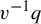 v Superscript negative 1 Baseline q