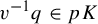 v Superscript negative 1 Baseline q element of p upper K