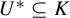upper U Superscript asterisk Baseline subset of or equal to upper K