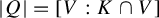 StartAbsoluteValue upper Q EndAbsoluteValue equals left bracket upper V colon upper K intersection upper V right bracket