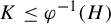 upper K less than or equals phi Superscript negative 1 Baseline left parenthesis upper H right parenthesis