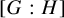 left bracket upper G colon upper H right bracket