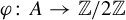 phi colon upper A right arrow double struck upper Z divided by 2 double struck upper Z