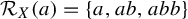 script upper R Subscript upper X Baseline left parenthesis a right parenthesis equals StartSet a comma a b comma a b b EndSet