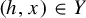 left parenthesis h comma x right parenthesis element of upper Y