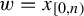 w equals x Subscript left bracket 0 comma n right parenthesis