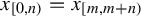 x Subscript left bracket 0 comma n right parenthesis Baseline equals x Subscript left bracket m comma m plus n right parenthesis