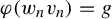 phi left parenthesis w Subscript n Baseline v Subscript n Baseline right parenthesis equals g
