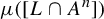 mu left parenthesis left bracket upper L intersection upper A Superscript n Baseline right bracket right parenthesis