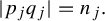 StartAbsoluteValue p Subscript j Baseline q Subscript j Baseline EndAbsoluteValue equals n Subscript j Baseline period