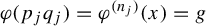 phi left parenthesis p Subscript j Baseline q Subscript j Baseline right parenthesis equals phi Superscript left parenthesis n Super Subscript j Superscript right parenthesis Baseline left parenthesis x right parenthesis equals g