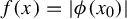 f left parenthesis x right parenthesis equals StartAbsoluteValue phi left parenthesis x 0 right parenthesis EndAbsoluteValue