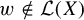 w not an element of script upper L left parenthesis upper X right parenthesis