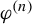 phi Superscript left parenthesis n right parenthesis