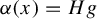 alpha left parenthesis x right parenthesis equals upper H g
