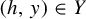 left parenthesis h comma y right parenthesis element of upper Y