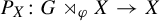 upper P Subscript upper X Baseline colon upper G right normal factor semidirect product Subscript phi Baseline upper X right arrow upper X