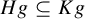 upper H g subset of or equal to upper K g