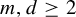 m comma d greater than or equals 2