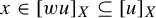 x element of left bracket w u right bracket Subscript upper X Baseline subset of or equal to left bracket u right bracket Subscript upper X