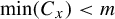min left parenthesis upper C Subscript x Baseline right parenthesis less than m