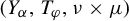 left parenthesis upper Y Subscript alpha Baseline comma upper T Subscript phi Baseline comma nu times mu right parenthesis