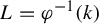 upper L equals phi Superscript negative 1 Baseline left parenthesis k right parenthesis