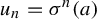 u Subscript n Baseline equals sigma Superscript n Baseline left parenthesis a right parenthesis