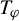 upper T Subscript phi