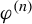 phi Superscript left parenthesis n right parenthesis