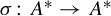 sigma colon upper A Superscript asterisk Baseline right arrow upper A Superscript asterisk
