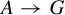 upper A right arrow upper G