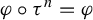 phi ring tau Superscript n Baseline equals phi