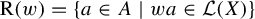 normal upper R left parenthesis w right parenthesis equals StartSet a element of upper A vertical bar w a element of script upper L left parenthesis upper X right parenthesis EndSet
