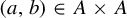 left parenthesis a comma b right parenthesis element of upper A times upper A