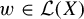 w element of script upper L left parenthesis upper X right parenthesis