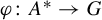 phi colon upper A Superscript asterisk Baseline right arrow upper G