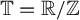 double struck upper T equals double struck upper R divided by double struck upper Z