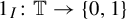 1 Subscript upper I Baseline colon double struck upper T right arrow StartSet 0 comma 1 EndSet