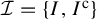 script upper I equals StartSet upper I comma upper I Superscript normal c Baseline EndSet