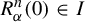 upper R Subscript alpha Superscript n Baseline left parenthesis 0 right parenthesis element of upper I